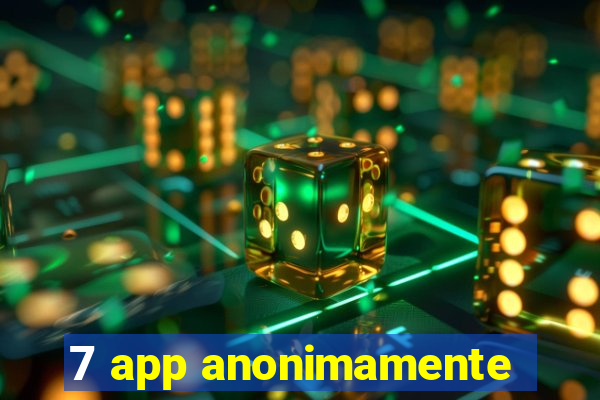 7 app anonimamente